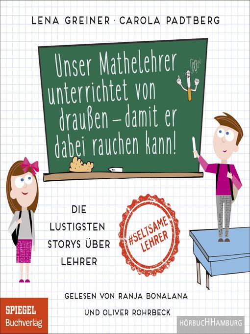 Titeldetails für Unser Mathelehrer unterrichtet von draußen – damit er dabei rauchen kann! nach Lena Greiner - Verfügbar